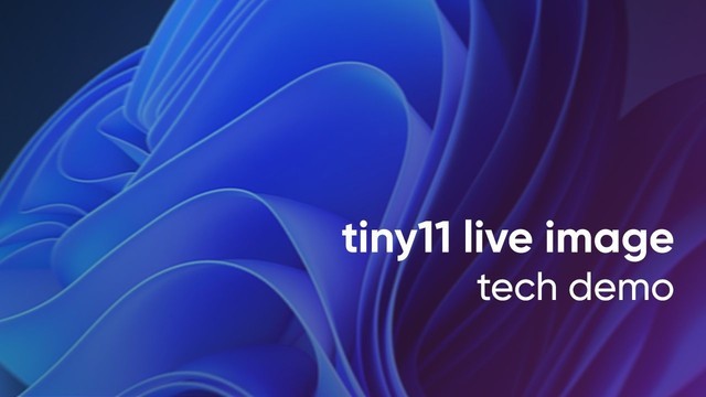 在内存中运行！Tiny11 开发者新作Live11：首个Win11 Live DVD